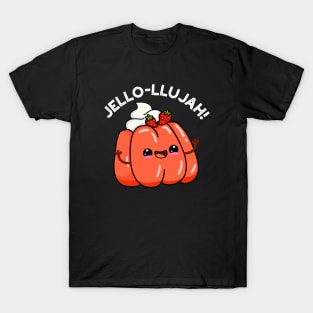 Jello-llujah Cute Jello Food Pun T-Shirt